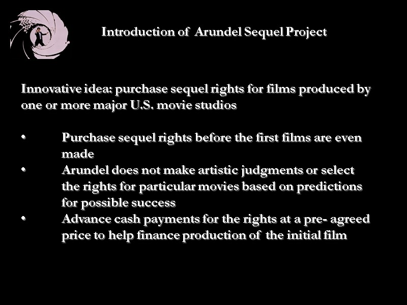 Introduction of Arundel Sequel Project Innovative idea: purchase sequel rights for films produced by